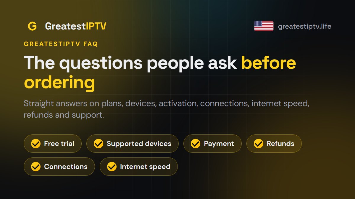 GreatestIPTV FAQ: free trial, apps, payment, refunds, screens and internet speed